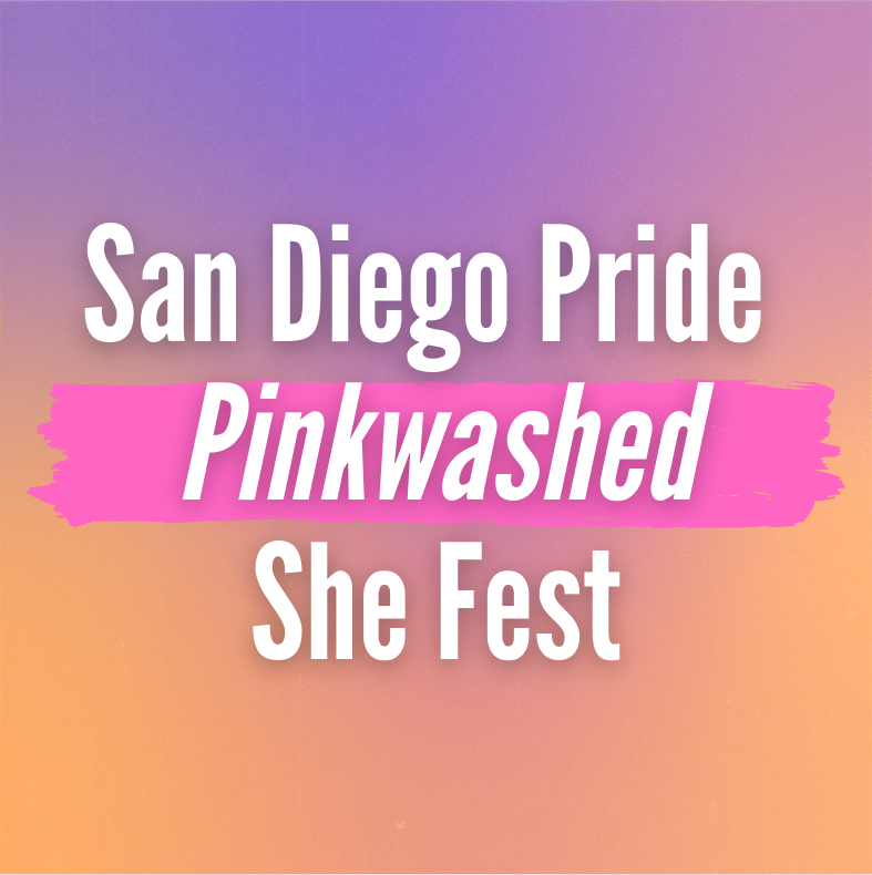 San Diego Pride Pinkwashed She Fest